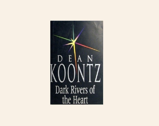 Dark rivers of the heart - Dean Koontz