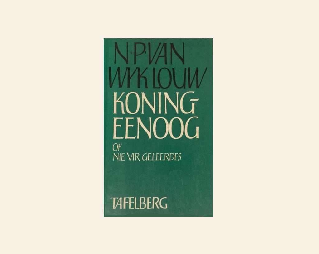 Koning Eenoog of nie vir geleerdes - N.P. van Wyk Louw