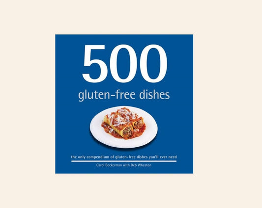 500 gluten-free dishes - Carol Beckerman with Deb Wheaton