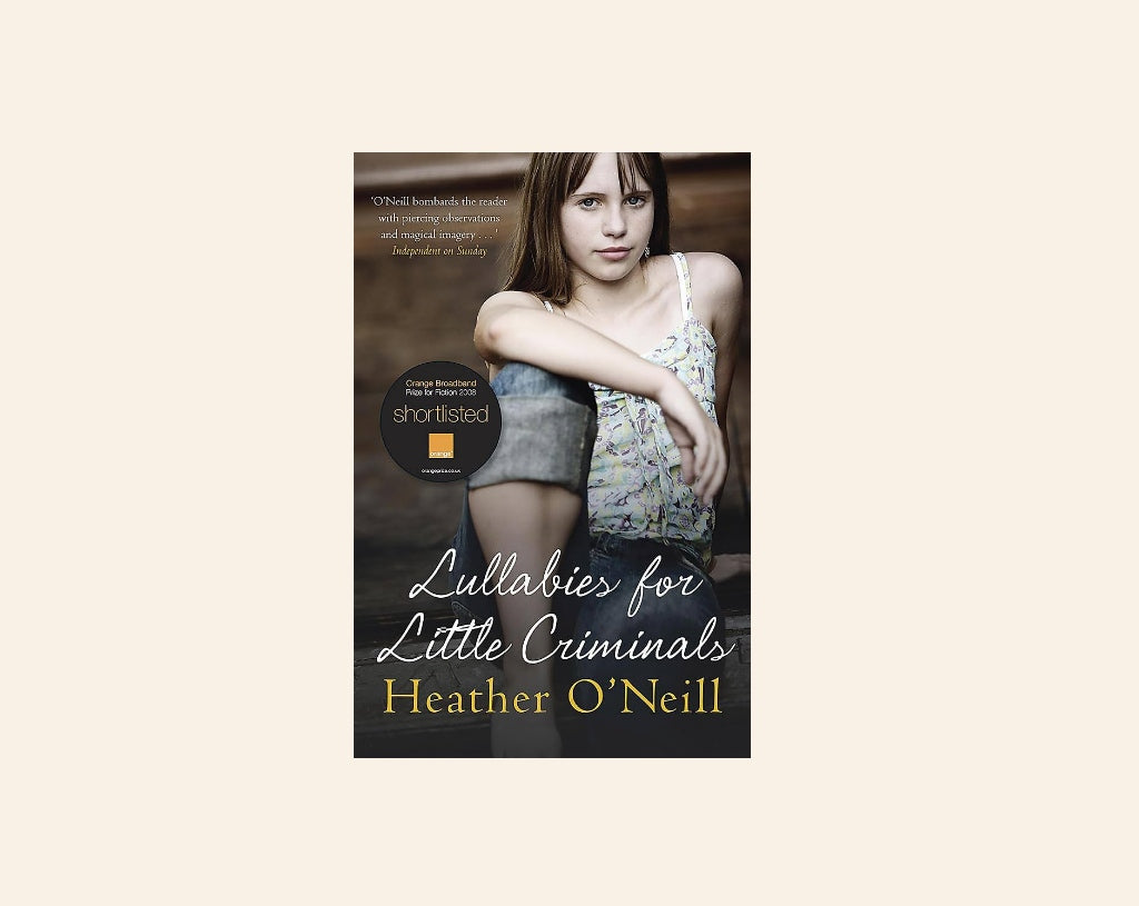 Lullabies for little criminals - Heather O'Neill