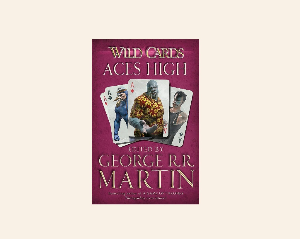 Wild cards: Aces high - Edited by George R.R. Martin