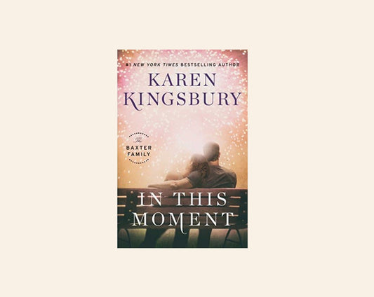 In this moment - Karen Kingsbury (The Baxter Family #2)