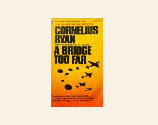 A bridge too far - Cornelius Ryan