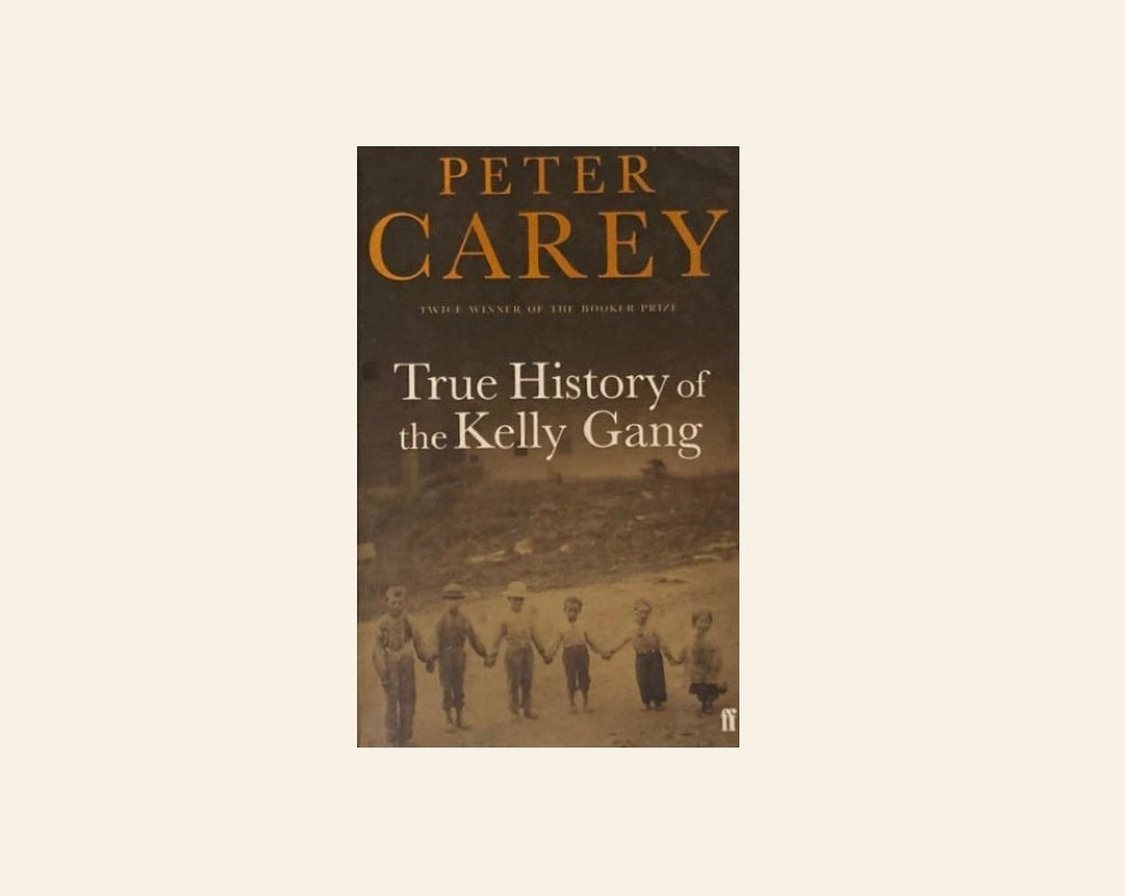 True history of the Kelly Gang - Peter Carey