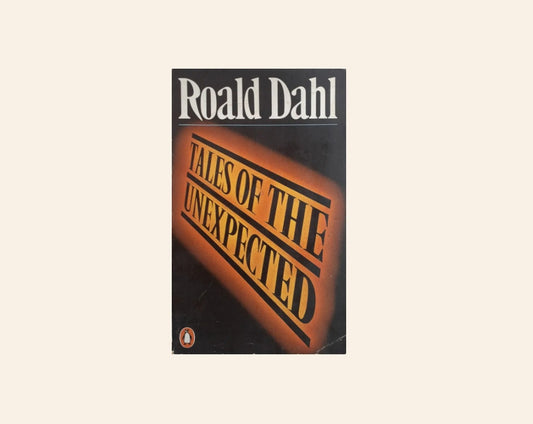 Tales of the unexpected - Roald Dahl