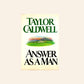 Answer as a man - Taylor Caldwell