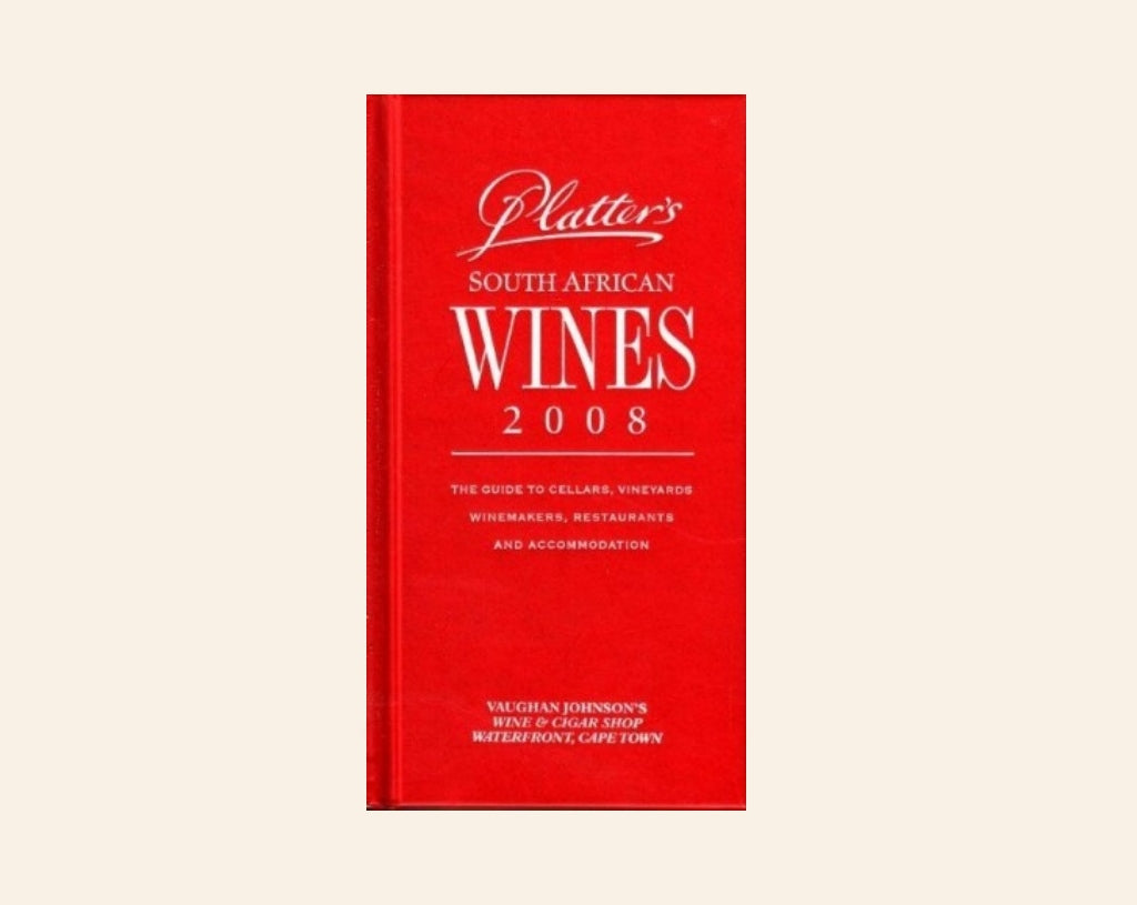 Platter's South African Wines 2008: The guide to cellars, vineyards, winemakers, restaurants and accommodation