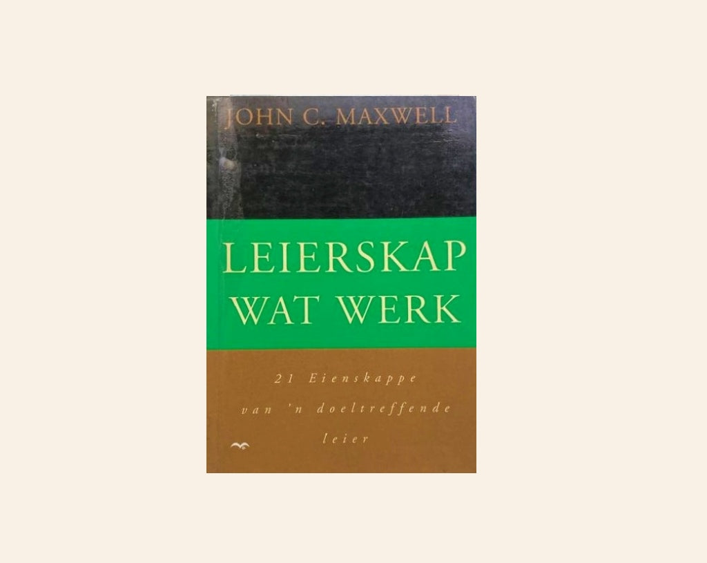 Leierskap wat werk - John C. Maxwell