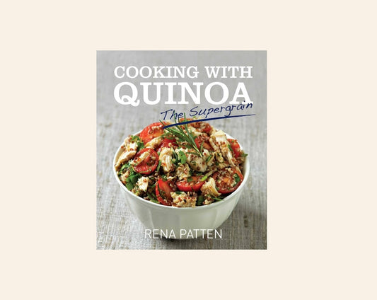 Cooking with quinoa: The supergrain - Rena Patten