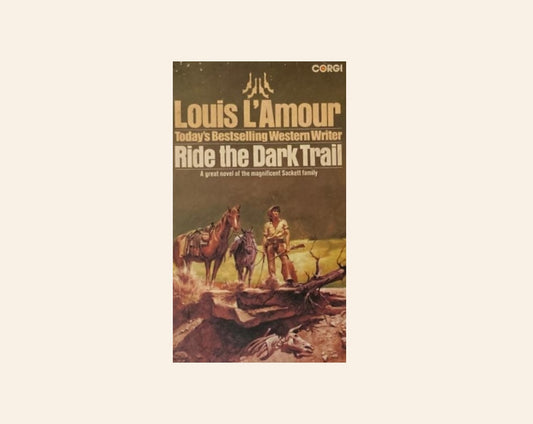 Ride the dark trail - Louis L'Amour (The Sacketts #16)