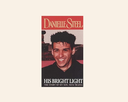 His bright light: The story of my son, Nick Traina - Danielle Steel