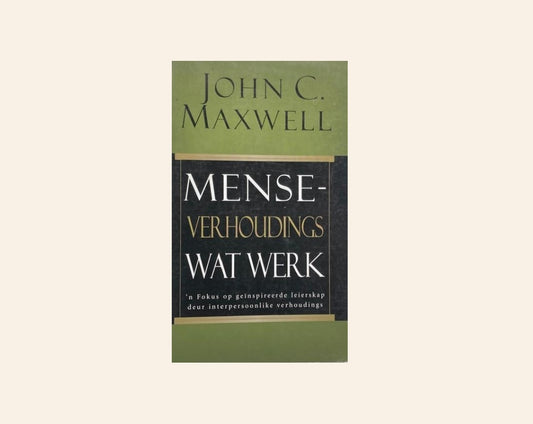 Mense-verhoudings wat werk - John C. Maxwell