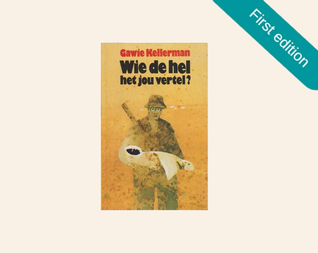 Wie de hel het jou vertel? - Gawie Kellerman (First edition)