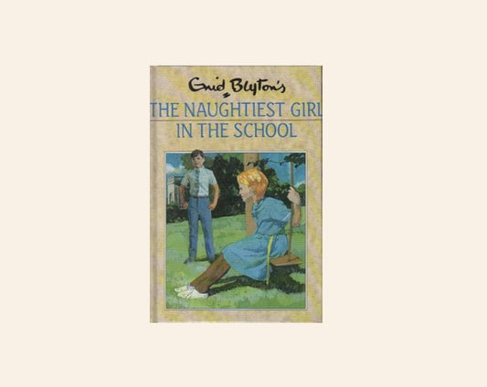 The naughtiest girl in the school - Enid Blyton