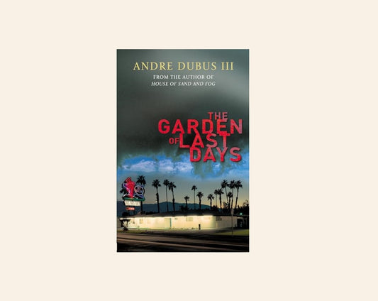 The garden of last days - Andre Dubus III