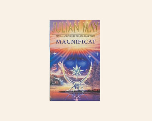 Magnificat - Julian May (Galactic Milieu Trilogy #3)