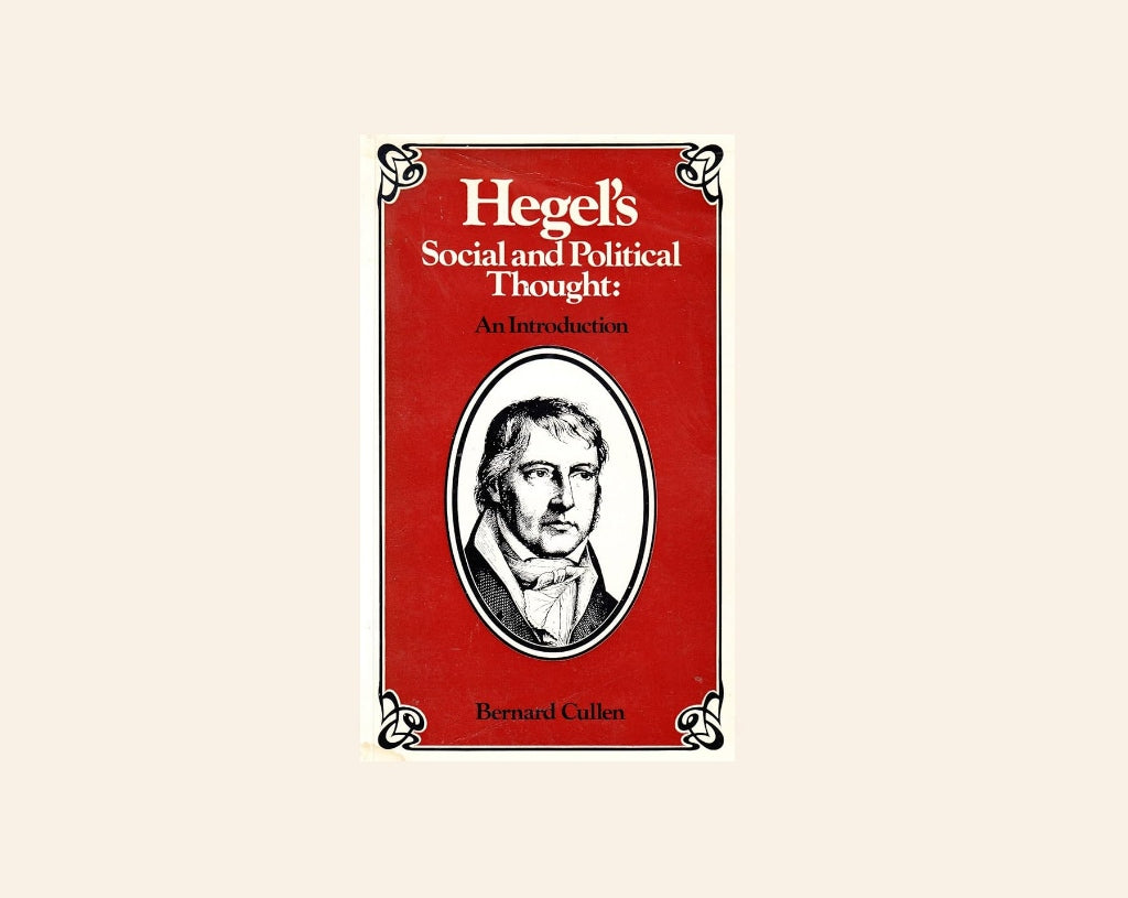 Hegel's social and political thought: An introduction - Bernard Cullen