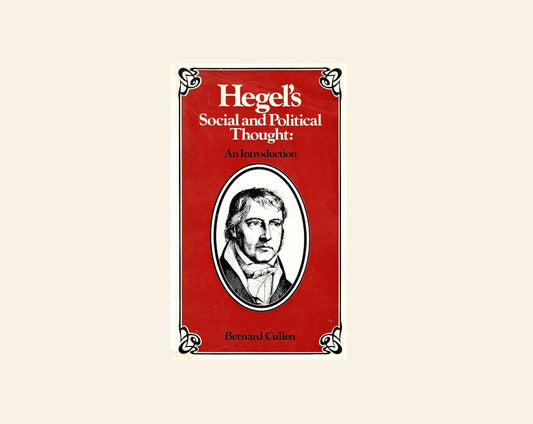 Hegel's social and political thought: An introduction - Bernard Cullen