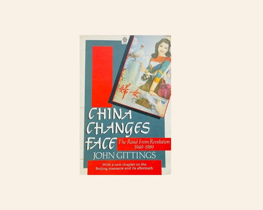 China changes face: The road from revolution 1949 - 1989 - John Gittings