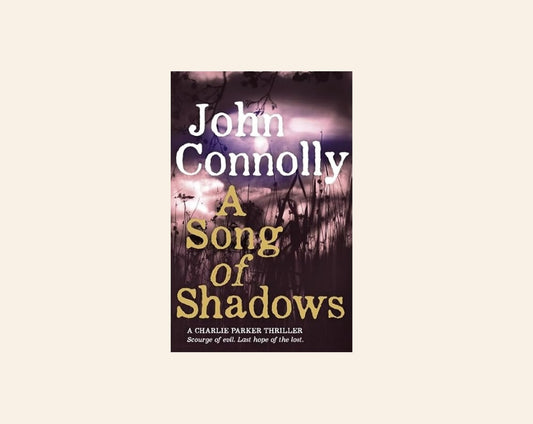 A song of shadows - John Connolly (Charlie Parker #13)