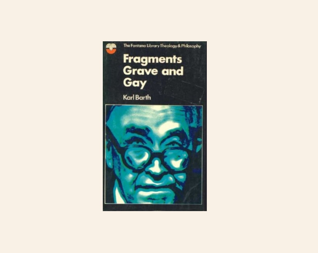 Fragments grave and gray - Karl Barth