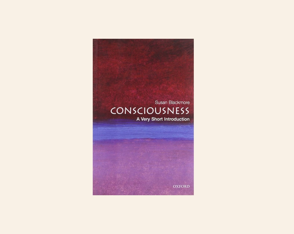 Consciousness: A very short introduction - Susan Blackmore