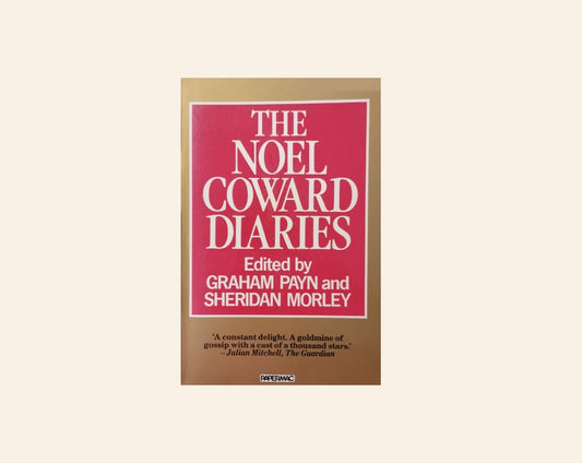 The Noël Coward Diaries - Edited by Graham Payn and Sheridan Morley