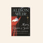 Mary, queen of the Scots and the murder of Lord Darnley - Alison Weir