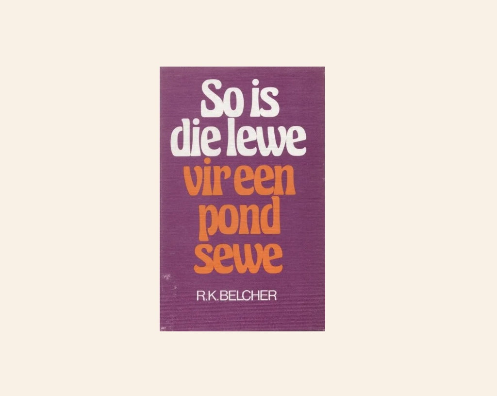 So is die lewe vir een pond sewe - R.K. Belcher