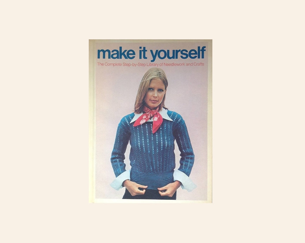 Make it yourself: The complete step-by-step library of needlework and crafts - Mary Harding