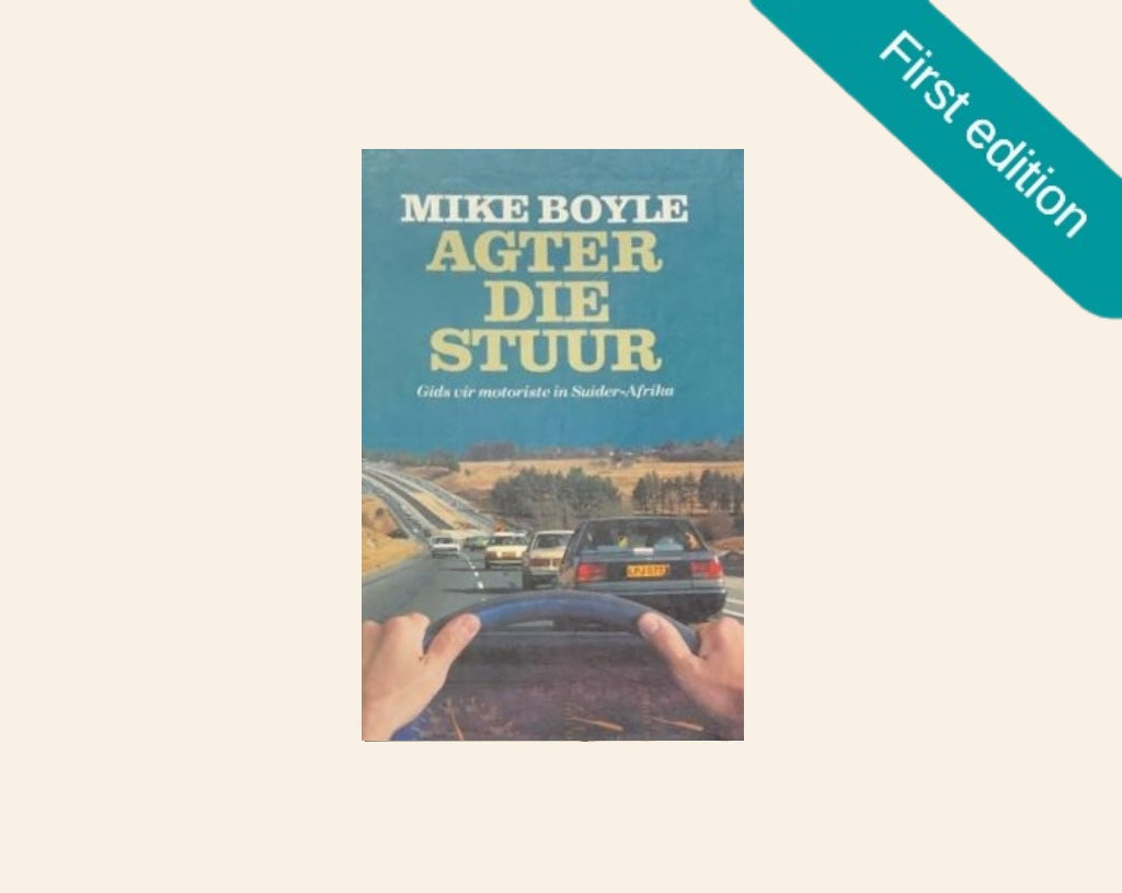 Agter die stuur: Gids vir motoriste in Suider-Afrika - Mike Boyle (First edition)