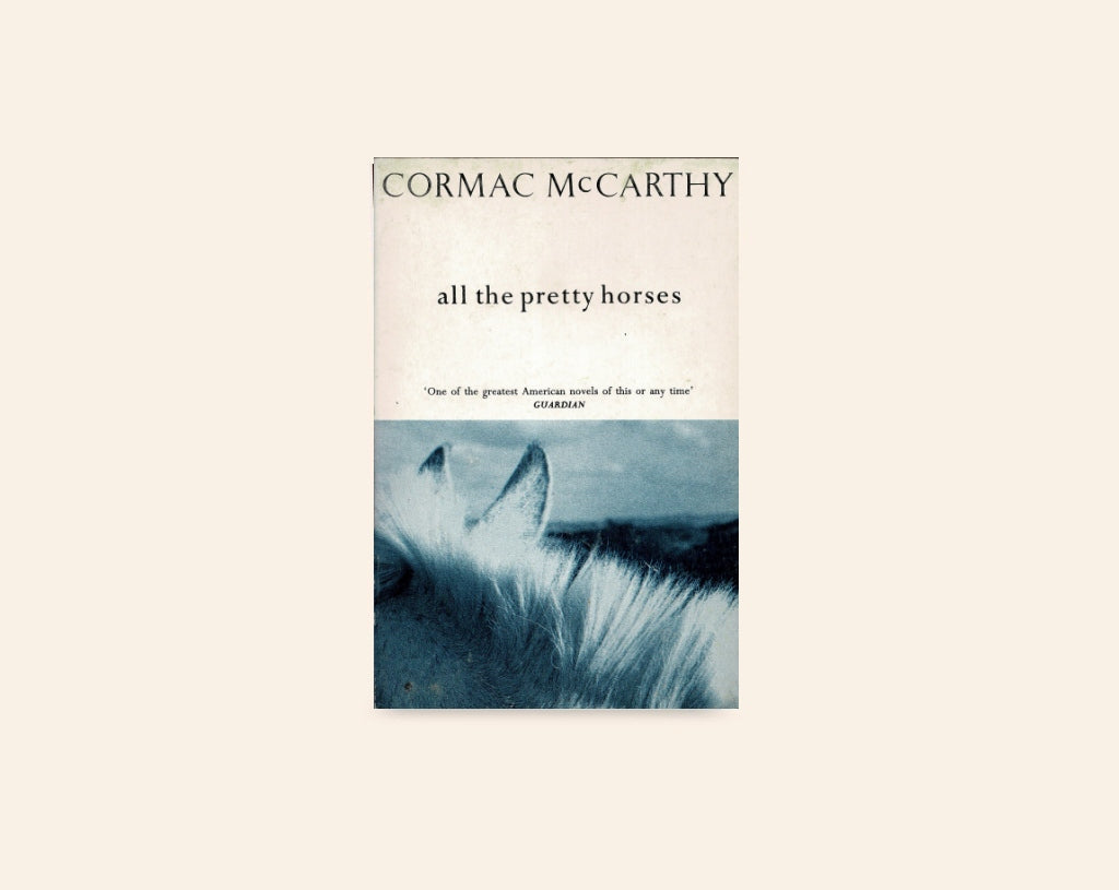 All the pretty horses - Cormac McCarthy