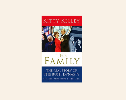 The family: The real story of the Bush dynasty - Kitty Kelley