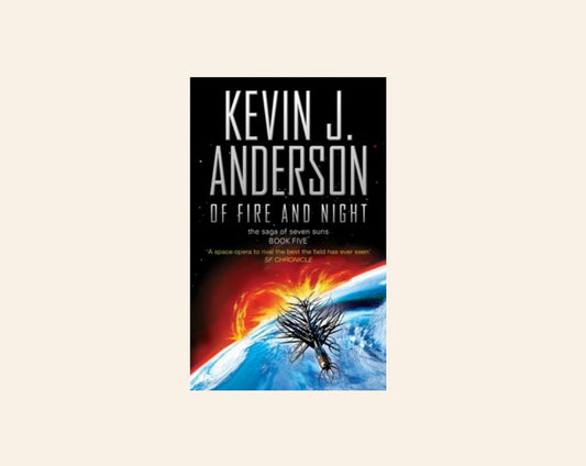 Of fire and night - Kevin J. Anderson (The Saga of Seven Suns #5)