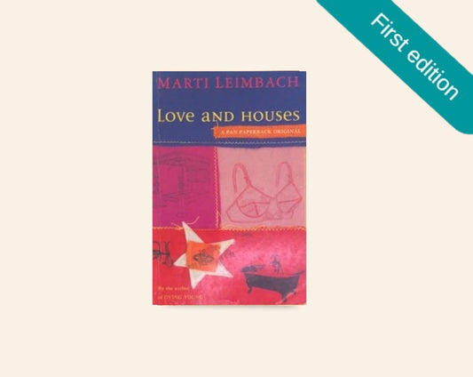 Love and houses - Marti Leimbach (First UK edition)
