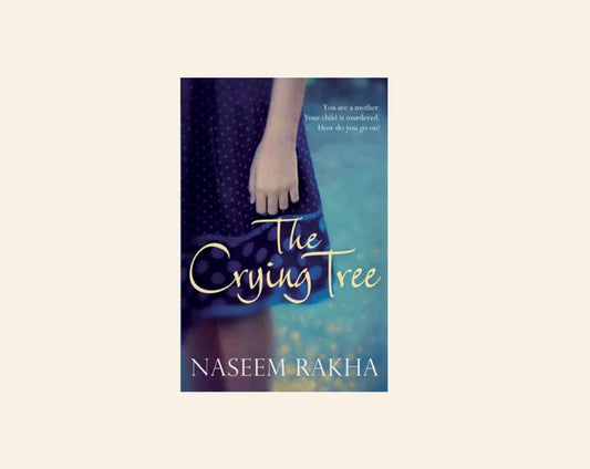 The crying tree - Naseem Rakha