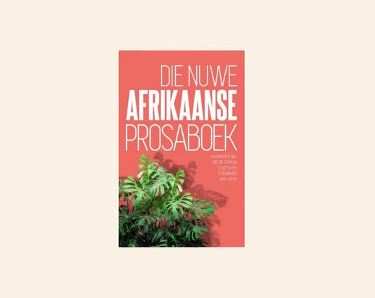 Die nuwe Afrikaanse prosaboek - Saamgestel deur Sonja Loots en Steward van Wyk