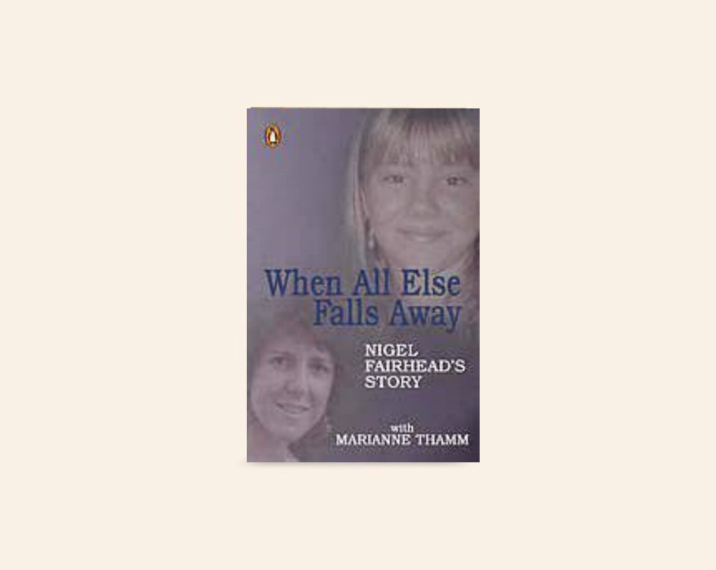 When all else falls away: Nigel Fairhead's story with Marianne Thamm