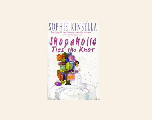 Shopaholic ties the knot - Sophie Kinsella