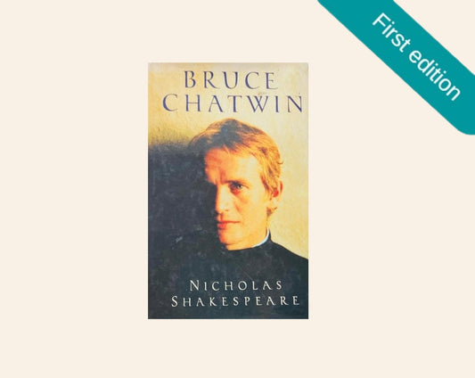 Bruce Chatwin - Nicholas Shakespeare (First edition)