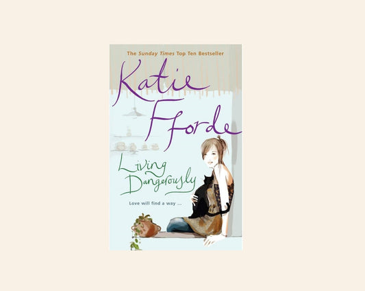 Living dangerously - Katie Fforde