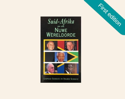 Suid-Afrika en die nuwe wêreldorde - Leopold Scholtz en Ingrid Scholtz (First edition)