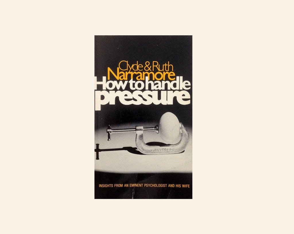 How to handle pressure - Clyde and Ruth Narramore