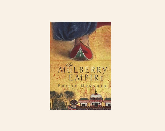 The mulberry empire - Philip Hensher