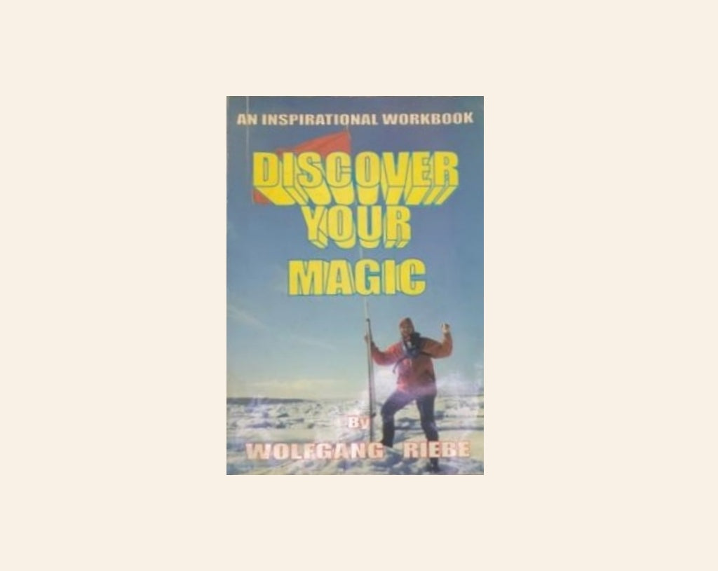 Discover your magic: An inspirational workbook - Wolfgang Riebe