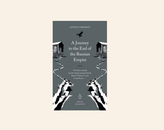 A journey to the end of the Russian Empire - Anton Chekhov