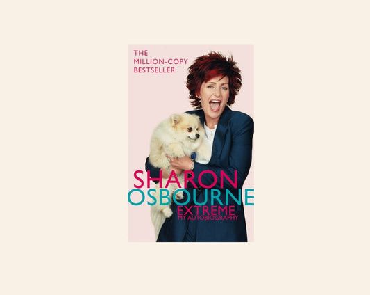 Extreme: My autobiography - Sharon Osbourne