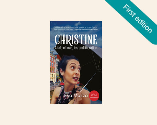 Christine: A tale of love, lies and liberation - Eva Mazza (First edition)
