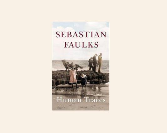 Human traces - Sebastian Faulks