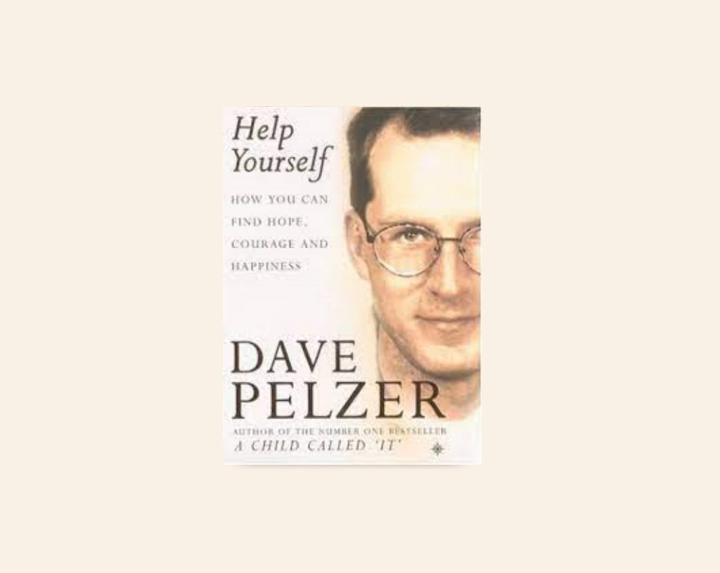 Help yourself: How you can find hope, courage and happiness - Dave Pelzer